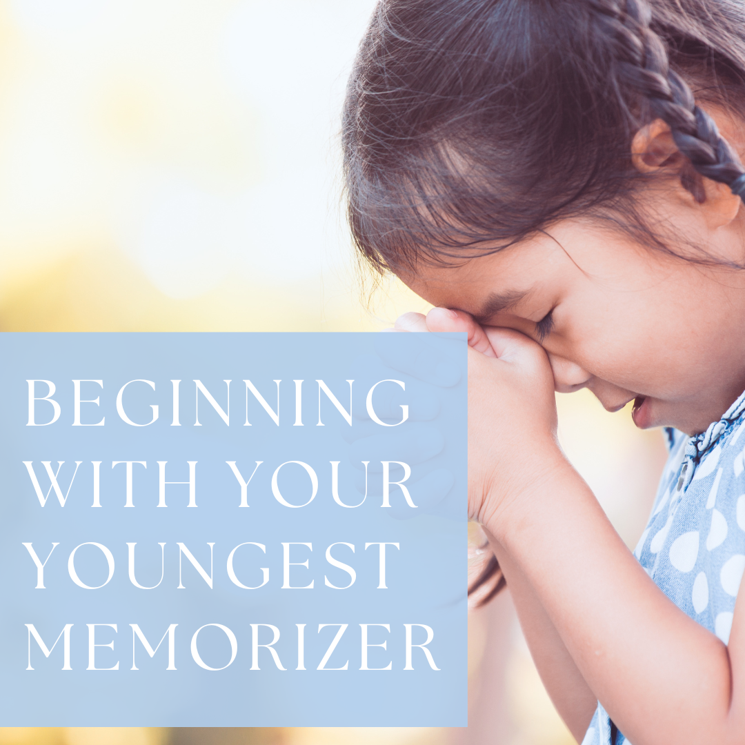 Beginning with Your Youngest Memorizer