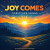 Scripture Songs: Joy Comces