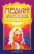 Messiah! A New Look at the Composer, the Music, and the Message