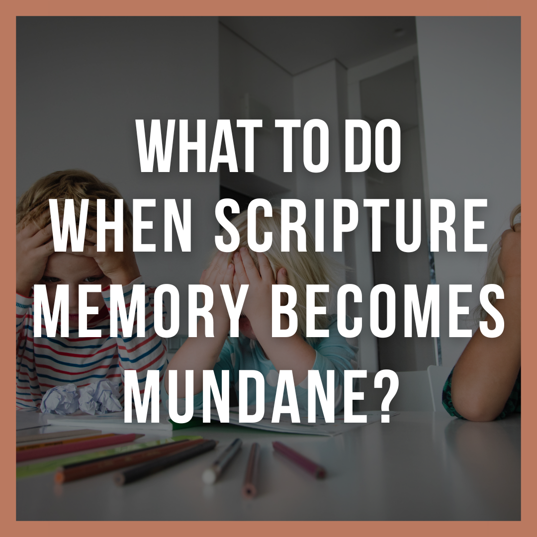 What to Do When Scripture Memory Becomes Mundane? 